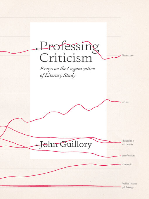 Title details for Professing Criticism by John Guillory - Available